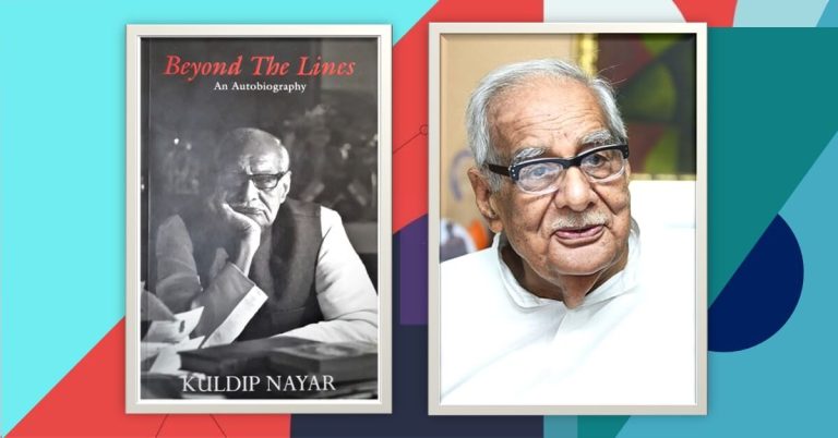 Beyond the Lines (2012) by Kuldip Nayar: The Powerful Book that Truly Changes the Political Perception of the Subcontinent