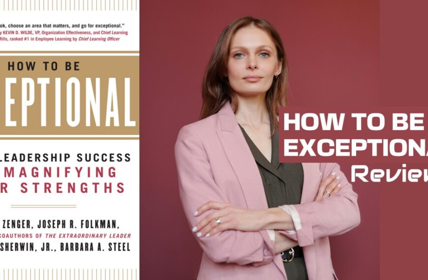 How to Be Exceptional leadership book review analysis