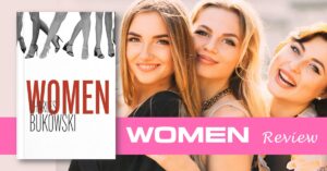 Women by Charles Bukowski and its lessons