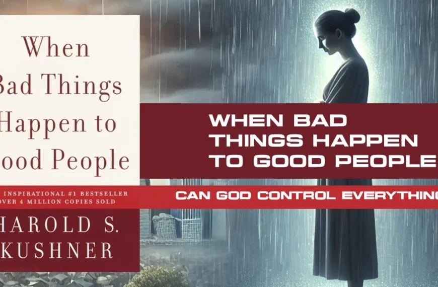 When Bad Things Happen to Good People (1981): Can an Omnipotent God Control Everything?