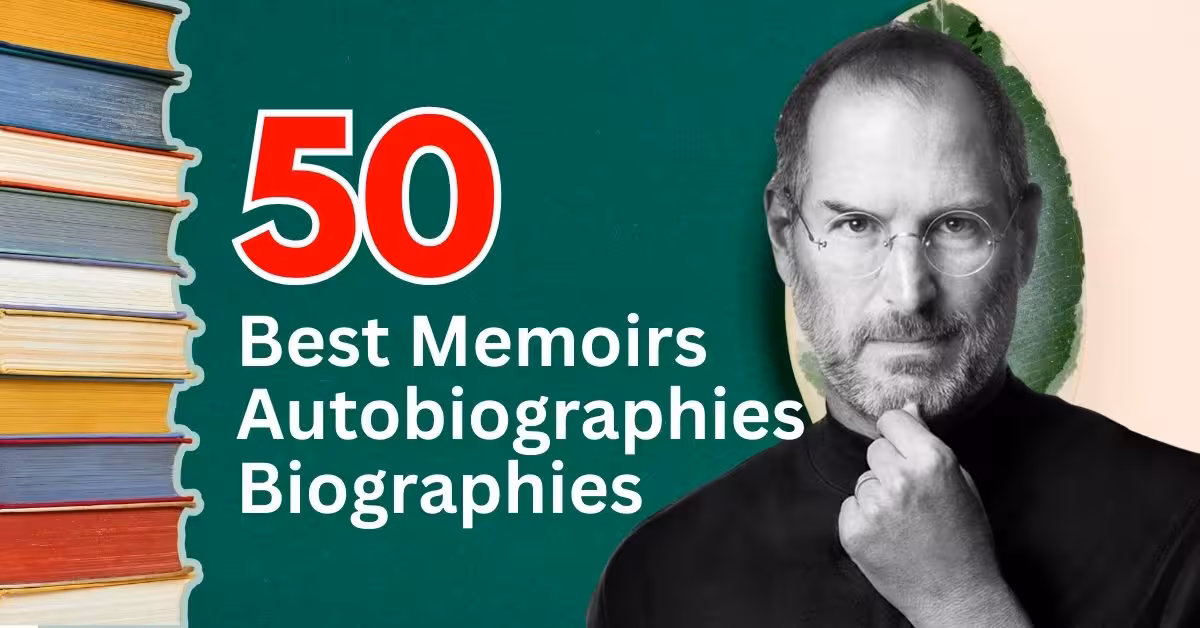 Top 50 Memoirs Autobiographies and Biographies of All Time That Will Change How You See Life