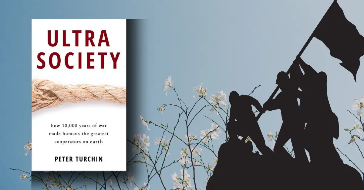 Ultrasociety: How 10,000 Years of War Made Humans the Greatest Cooperators on Earth