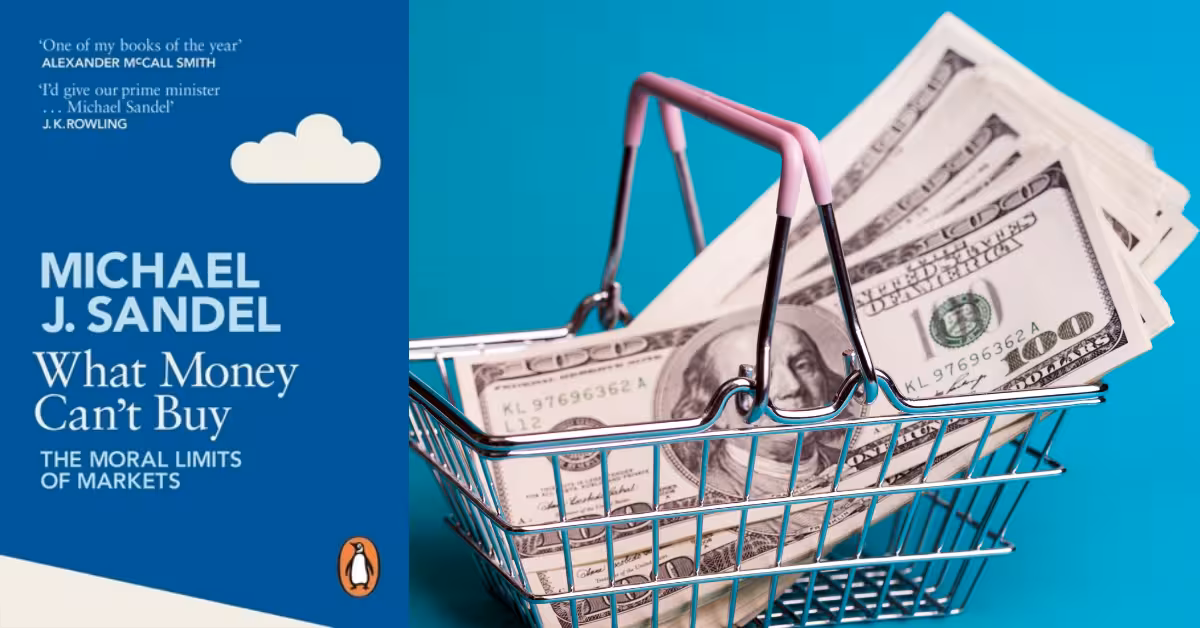 What Money Can’t Buy: Michael Sandel on the Moral Limits of Markets