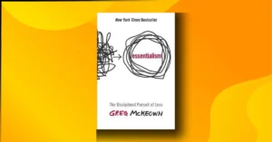 Essentialism: The Disciplined Pursuit of Less by Greg McKeown