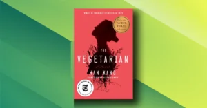 The Vegetarian the Most Powerful Story You’ve Never Heard of? Here’s Why It Should Be