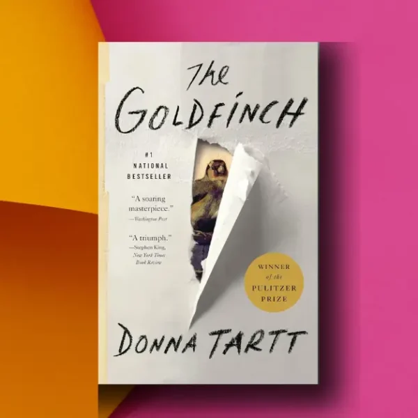 The Goldfinch: An In-Depth Look at Donna Tartt’s Pulitzer Prize-Winning Novel