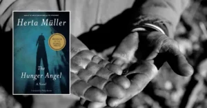 The Hunger Angel — How Herta Müller Conveys the True Horror of Forced Labor Camps