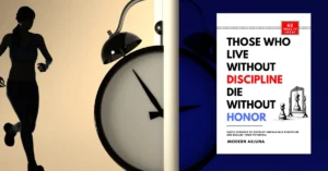Those Who Live Without Discipline Die Without Honor Could Save or Sabotage Your Life