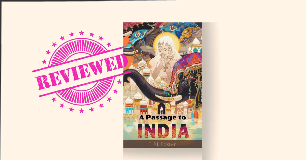 A Passage to India by E.M. Forster (1924) review 2025
