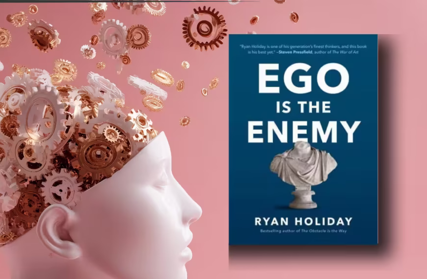 Ego Is the Enemy Summary
