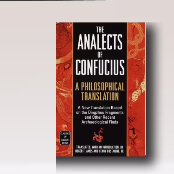 The Analects of Confucius: The Powerful Secret to True Human Connection