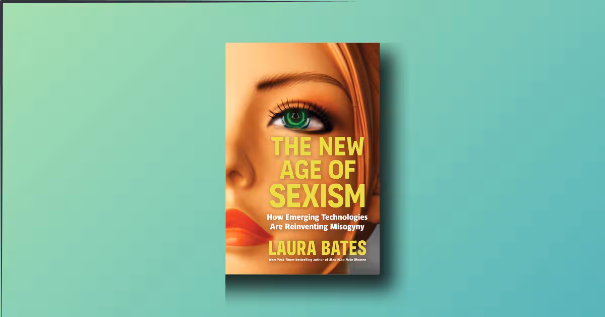 The New Age of Sexism-How AI and Emerging Technologies Are Reinventing Misogyny review