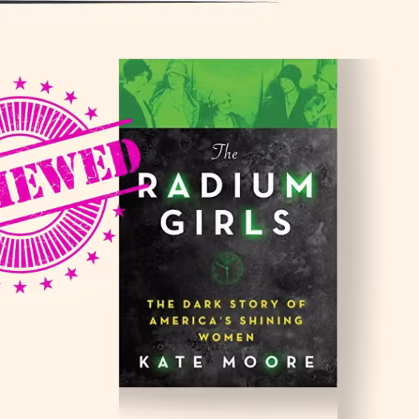 The Unforgettable Courage of the Radium Girls and the Grim Truths They Exposed