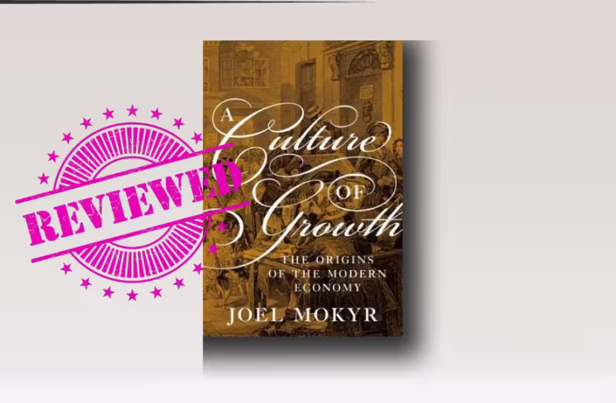 A Culture of Growth: Joel Mokyr on the Origins of the Modern Economy