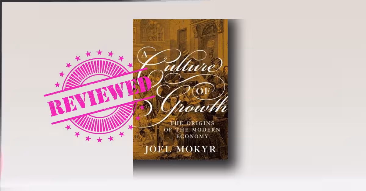 A Culture of Growth: Joel Mokyr on the Origins of the Modern Economy