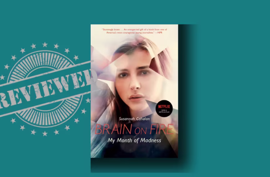 Brain on Fire: My Month of Madness by Susannah Cahalan