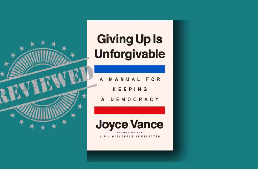 Giving Up Is Unforgivable by Joyce Vance