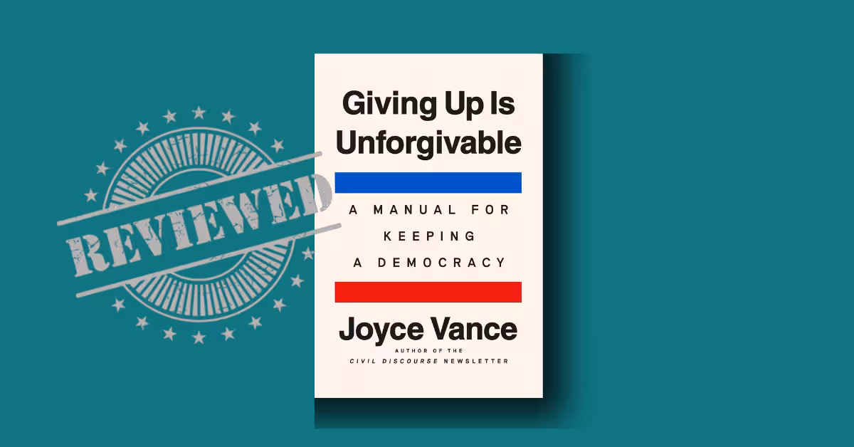 Giving Up Is Unforgivable by Joyce Vance