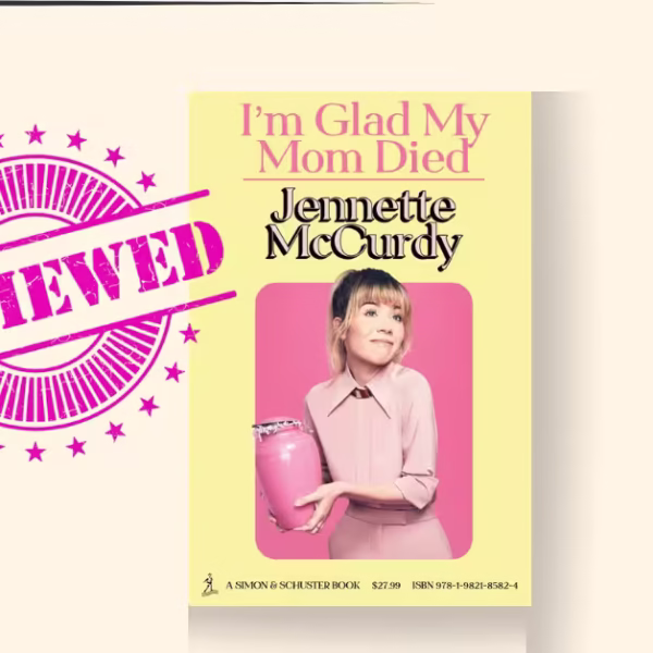 I’m Glad My Mom Died: Jennette McCurdy Memoir Review