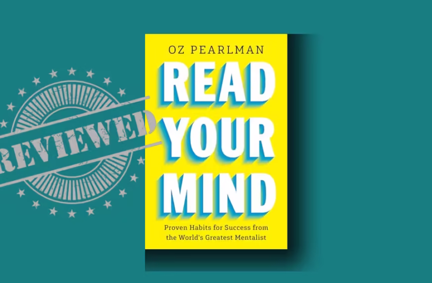 Read Your Mind-Proven Habits for Success from the World's Greatest Mentalist by Oz Pearlman review