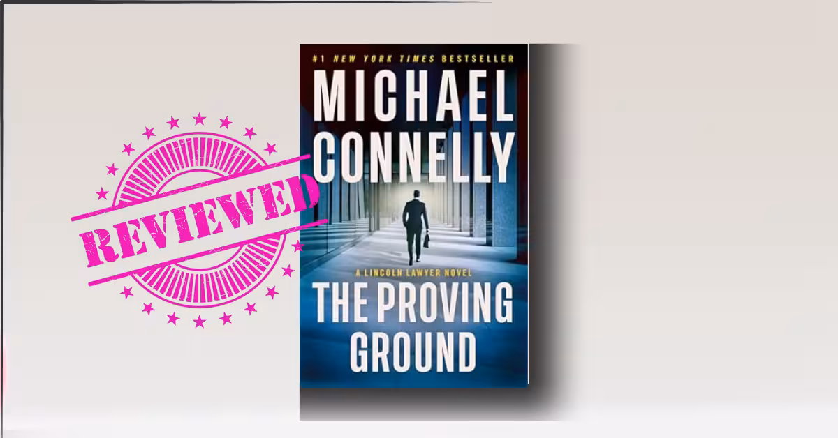 The Proving Ground by Michael Connelly review