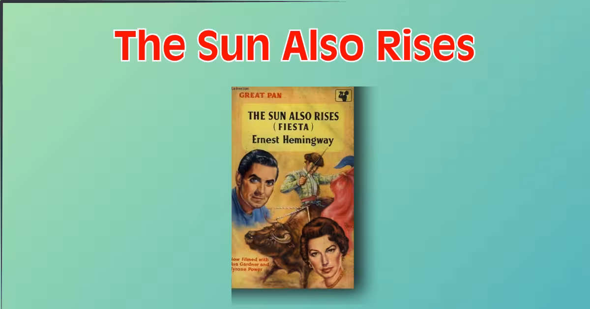 The Sun Also Rises Summary, Themes