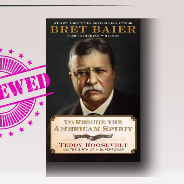 To Rescue the American Spirit – Teddy Roosevelt Book Review