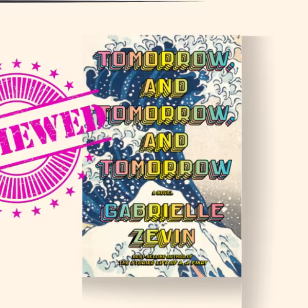 Tomorrow and Tomorrow and Tomorrow by Gabrielle Zevin — Summary, Themes & Quotes