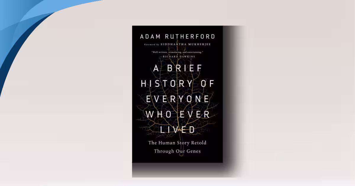 A Brief History of Everyone Who Ever Lived and Eye-Opening History in Our Genes