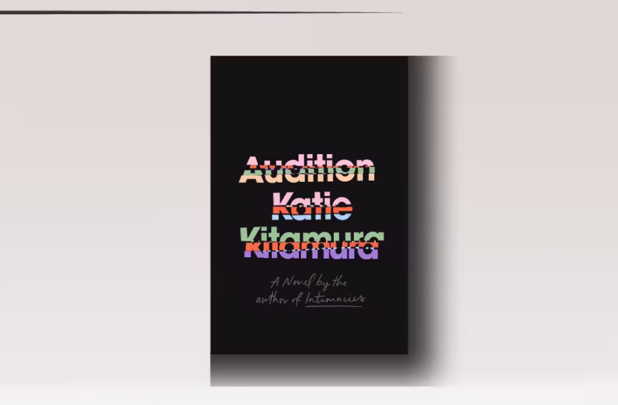 Audition by Katie Kitamura review