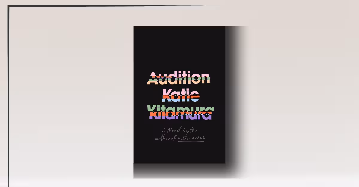 Audition by Katie Kitamura review
