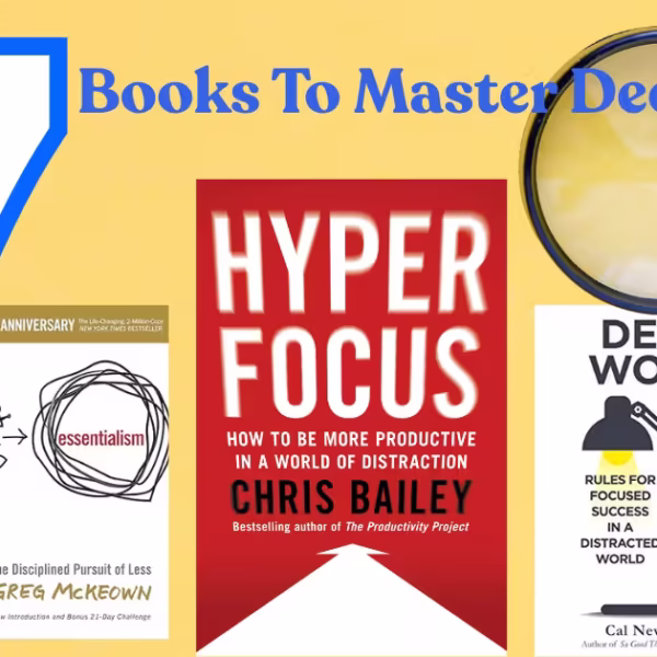 Books That Help Master Deep Focus: 7 Titles That Rewired How I Work