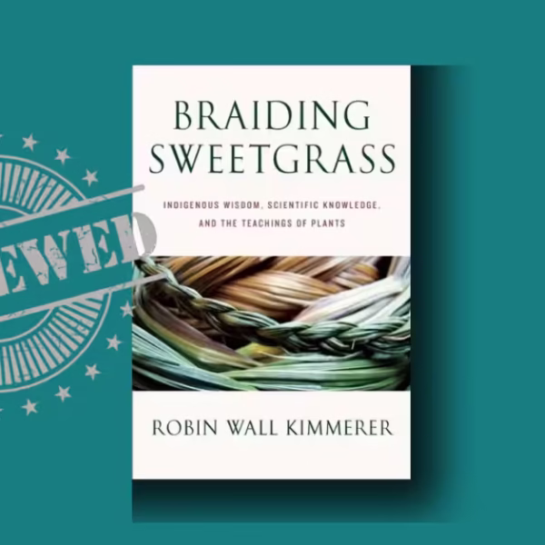 Braiding Sweetgrass Review: No Myths, Empowering, Essential