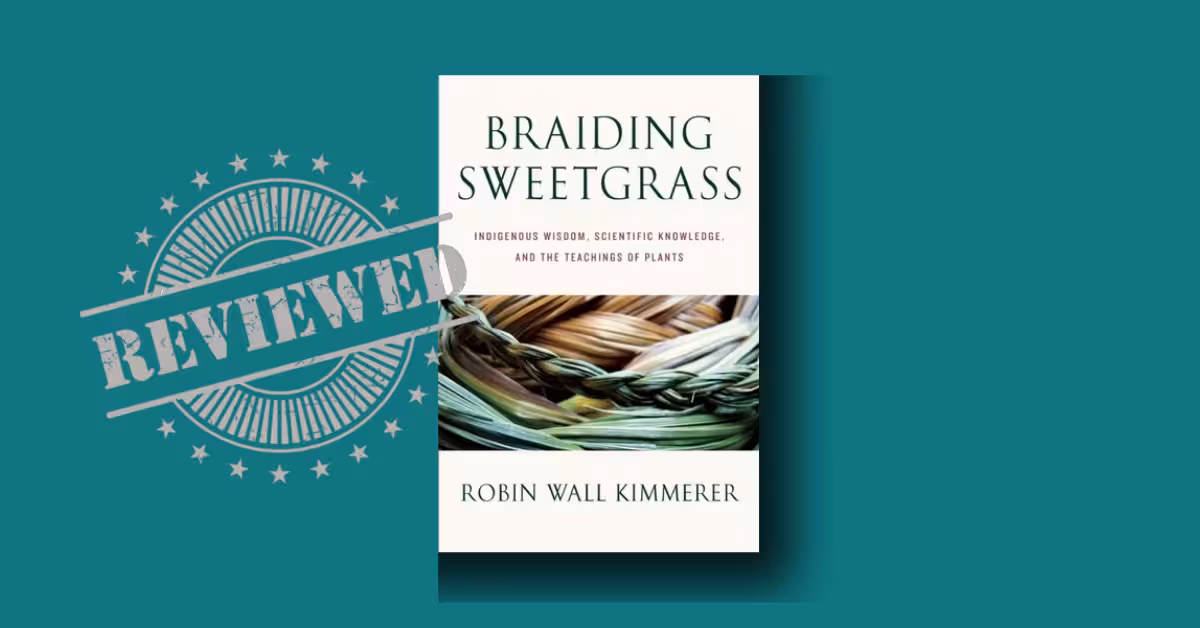Braiding Sweetgrass Review: No Myths, Empowering, Essential
