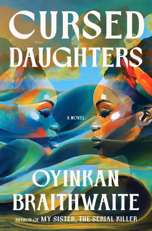 Cursed Daughters by Oyinkan Braithwaite