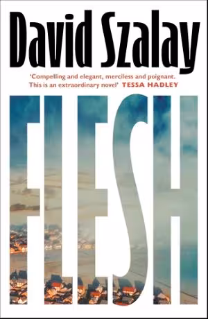 Flesh by David Szalay