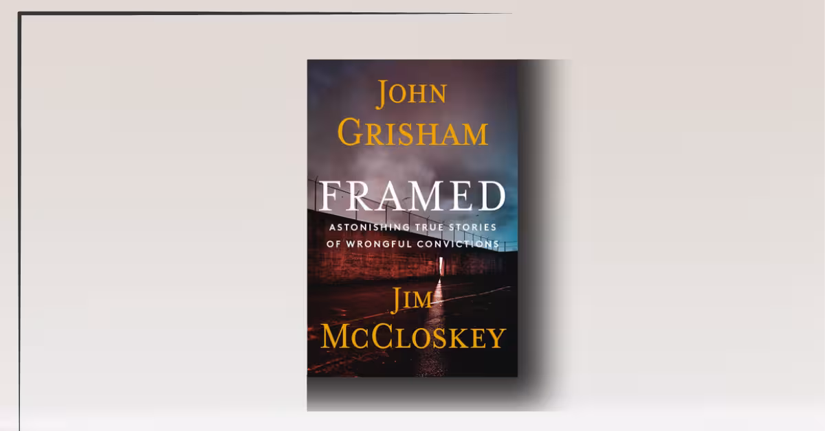 Framed: Astonishing True Stories of Wrongful Convictions by John Grisham & Jim McCloskey