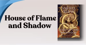 House of Flame and Shadow by Sarah J. Maas review