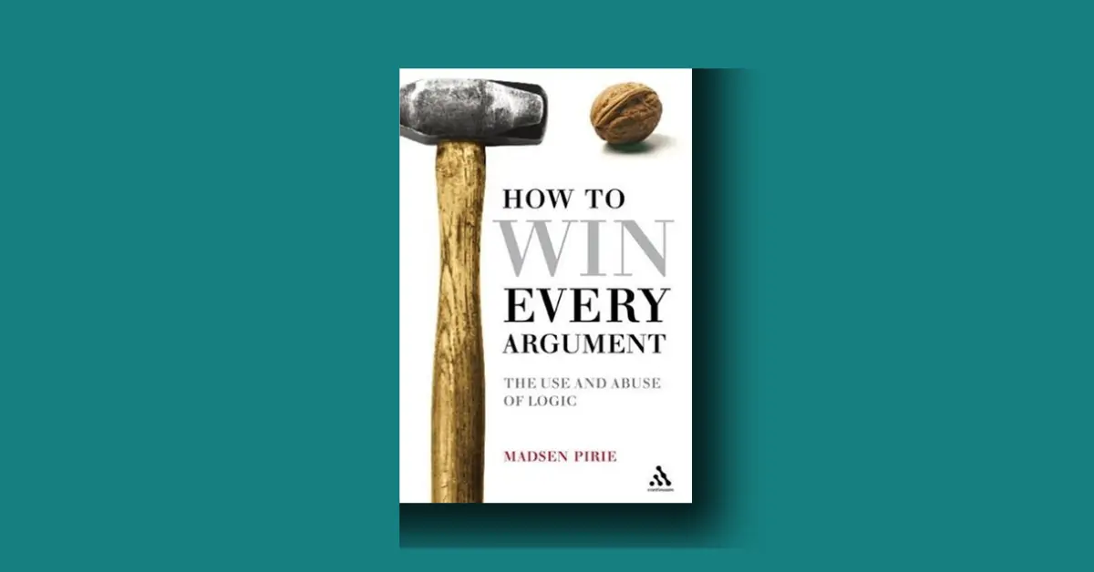 How to Win Every Argument by Madsen Pirie review