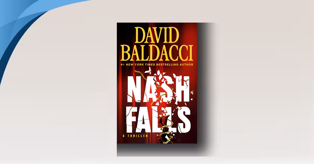 David Baldacci’s Nash Falls: Why Your Safe Life Is a Dangerous Lie