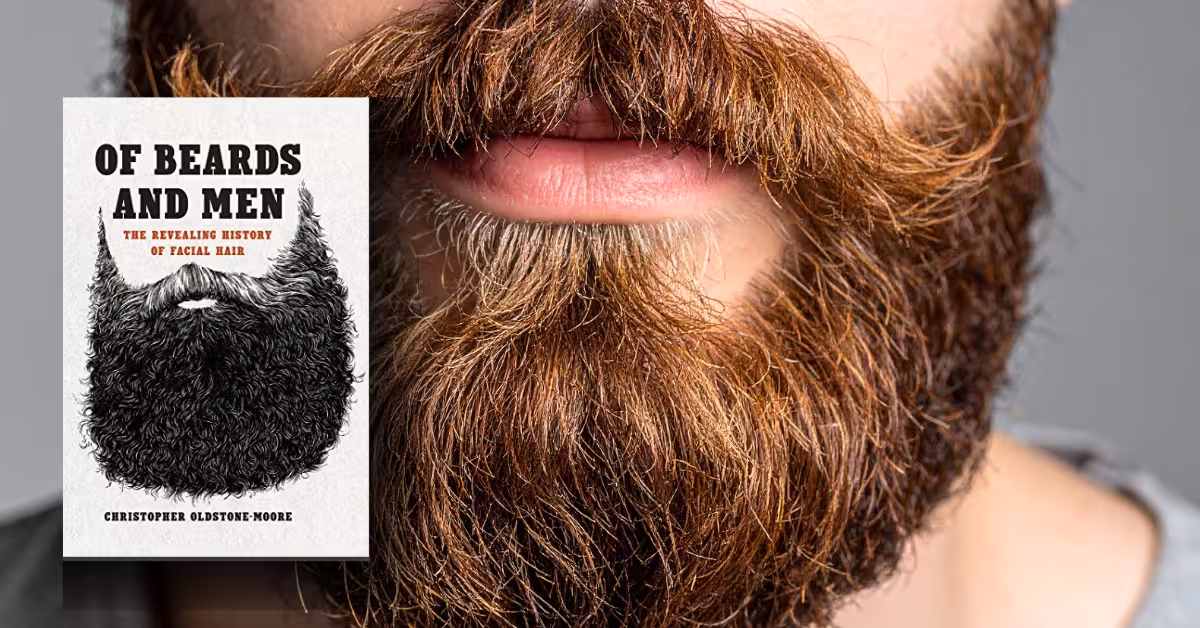 Of Beards and Men by Christopher Oldstone-Moore
