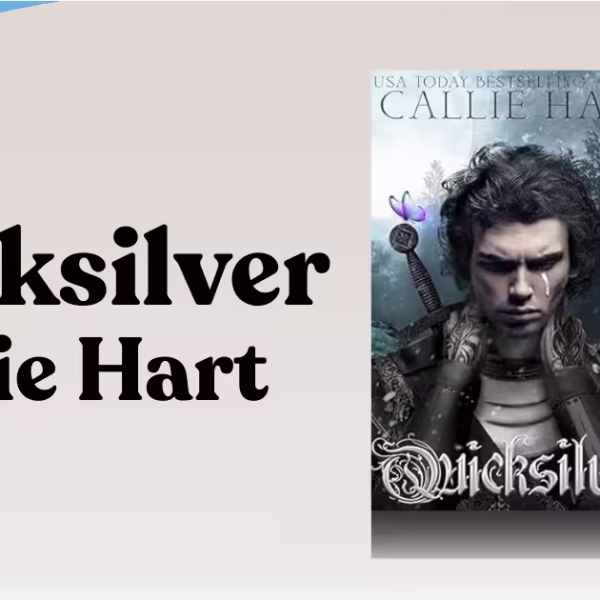 Quicksilver by Callie Hart: A Dark & Gritty Romance Masterpiece