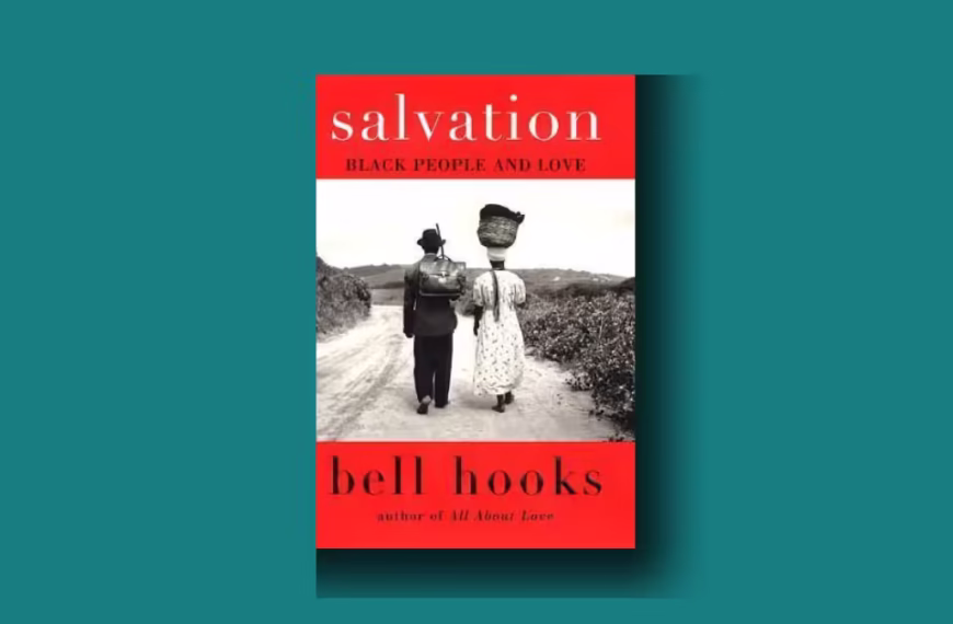 Salvation: Black People and Love be bell Hooks review