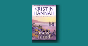 Summer Island by Kristin Hannah analysis: flawed roots, uplifting payoff