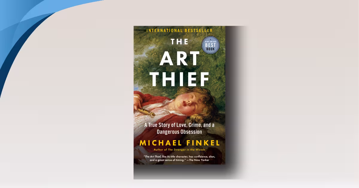 The Art Thief: A True Story of Love, Crime, and a Dangerous Obsession by Michael Finkel