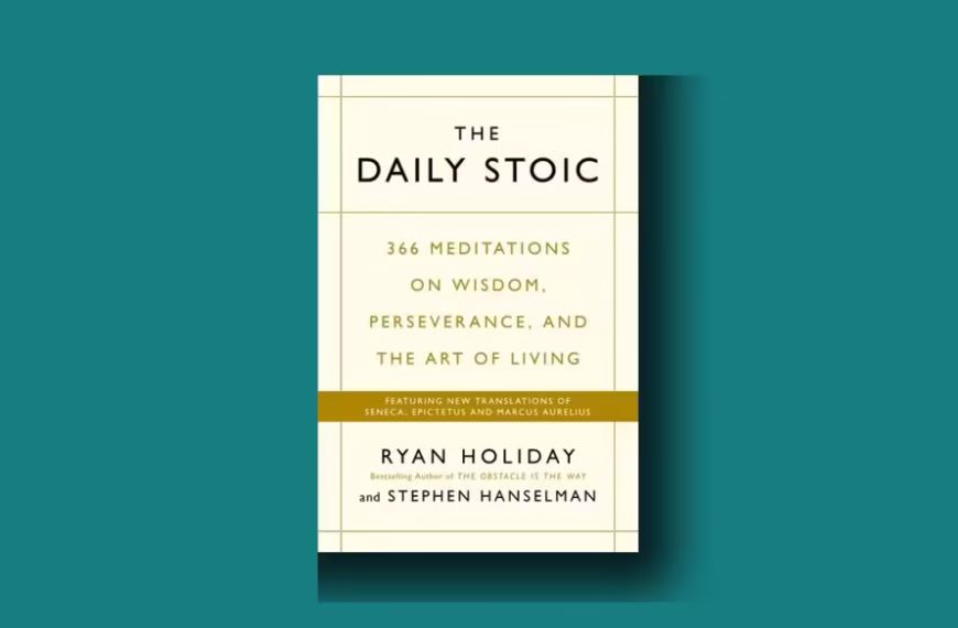 The Daily Stoic- 366 Meditations on Wisdom, Perseverance, and the Art of Living by Ryan Holiday