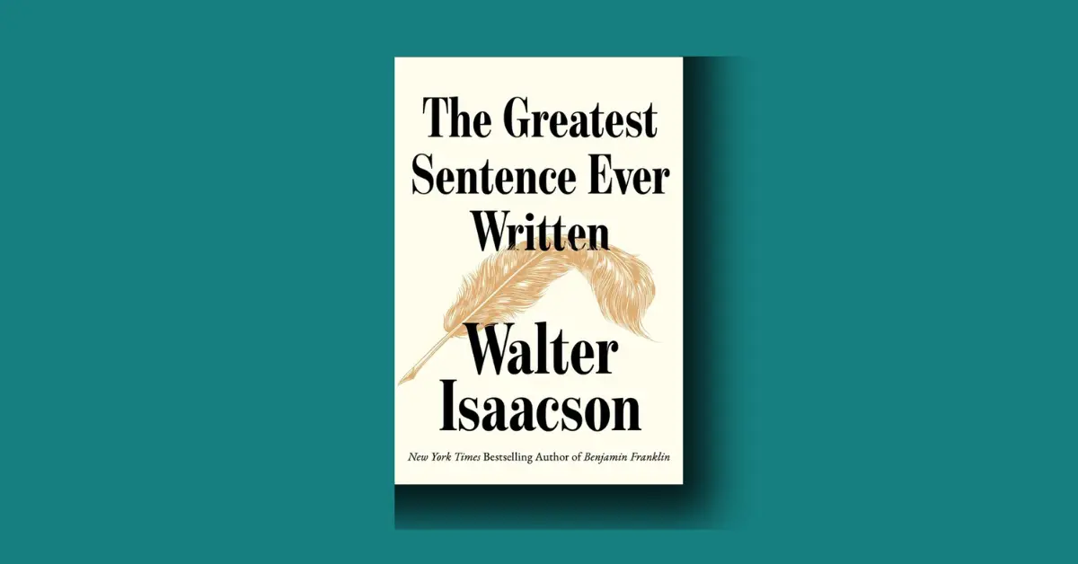 The Greatest Sentence Ever Written by Walter Isaacson