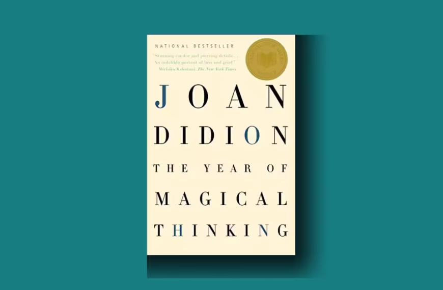 The Year of Magical Thinking by Joan Didion