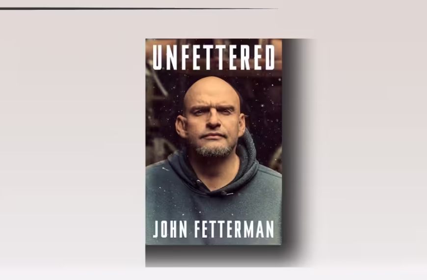 Unfettered by John Fetterman review