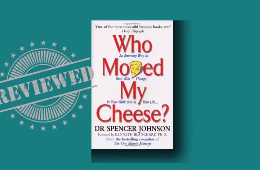 Who Moved My Cheese summary — Stop Losing Time & Start Adapting: A Brutally Clear, Uplifting Guide